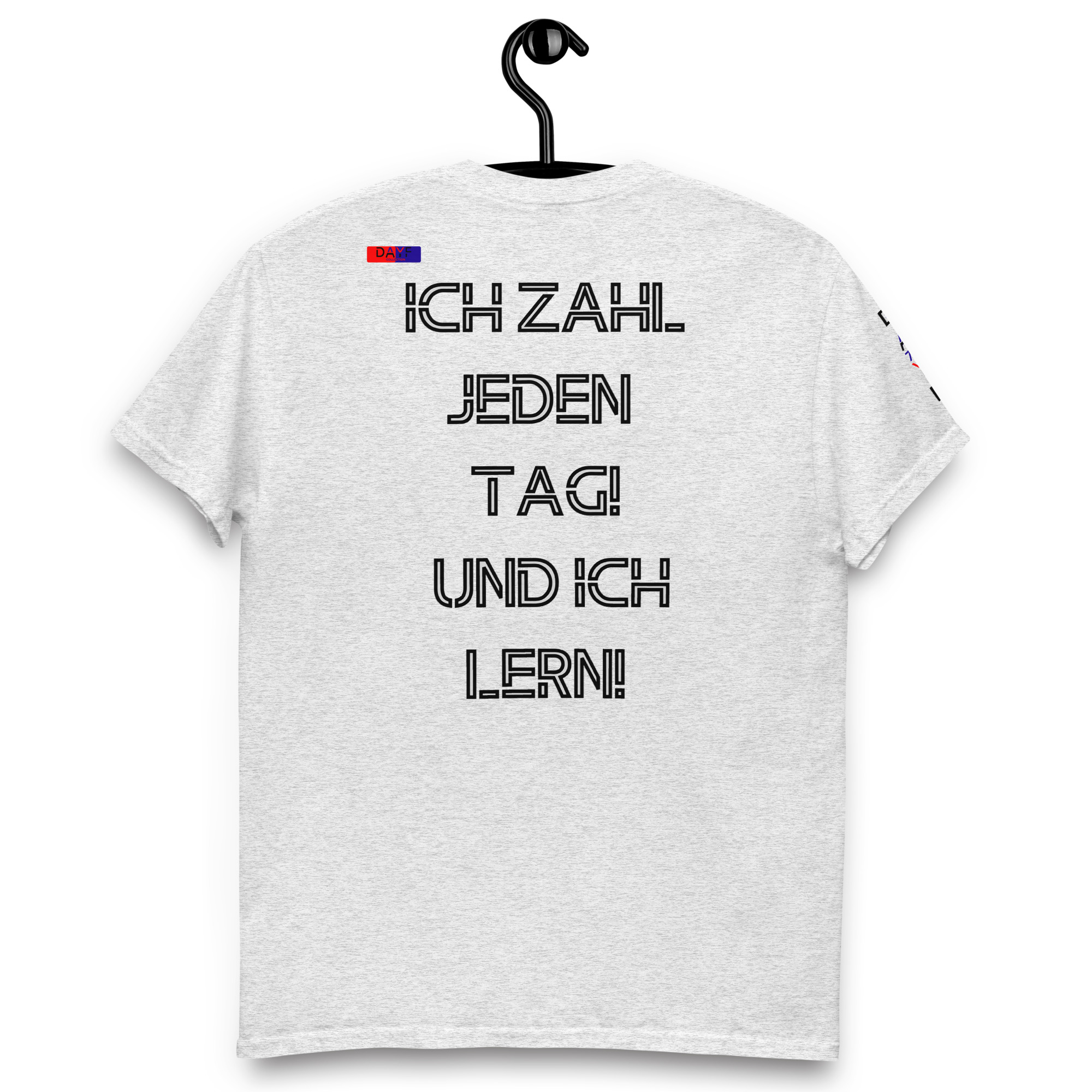 Dayf Shirt ICH ZAHL JEDEN TAG UND ICH LERN Original Dayf Design DE Collection Nummer 3 Classic T Shirt Rueckseite – Bild 7