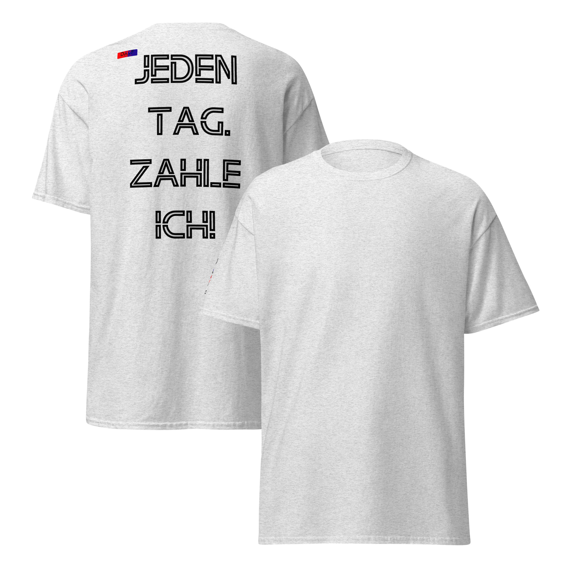 Dayf Shirt JEDEN TAG ZAHLE ICH Original Dayf Design DE Collection Nummer 1 Classic T Shirt Rueckseite – Bild 3