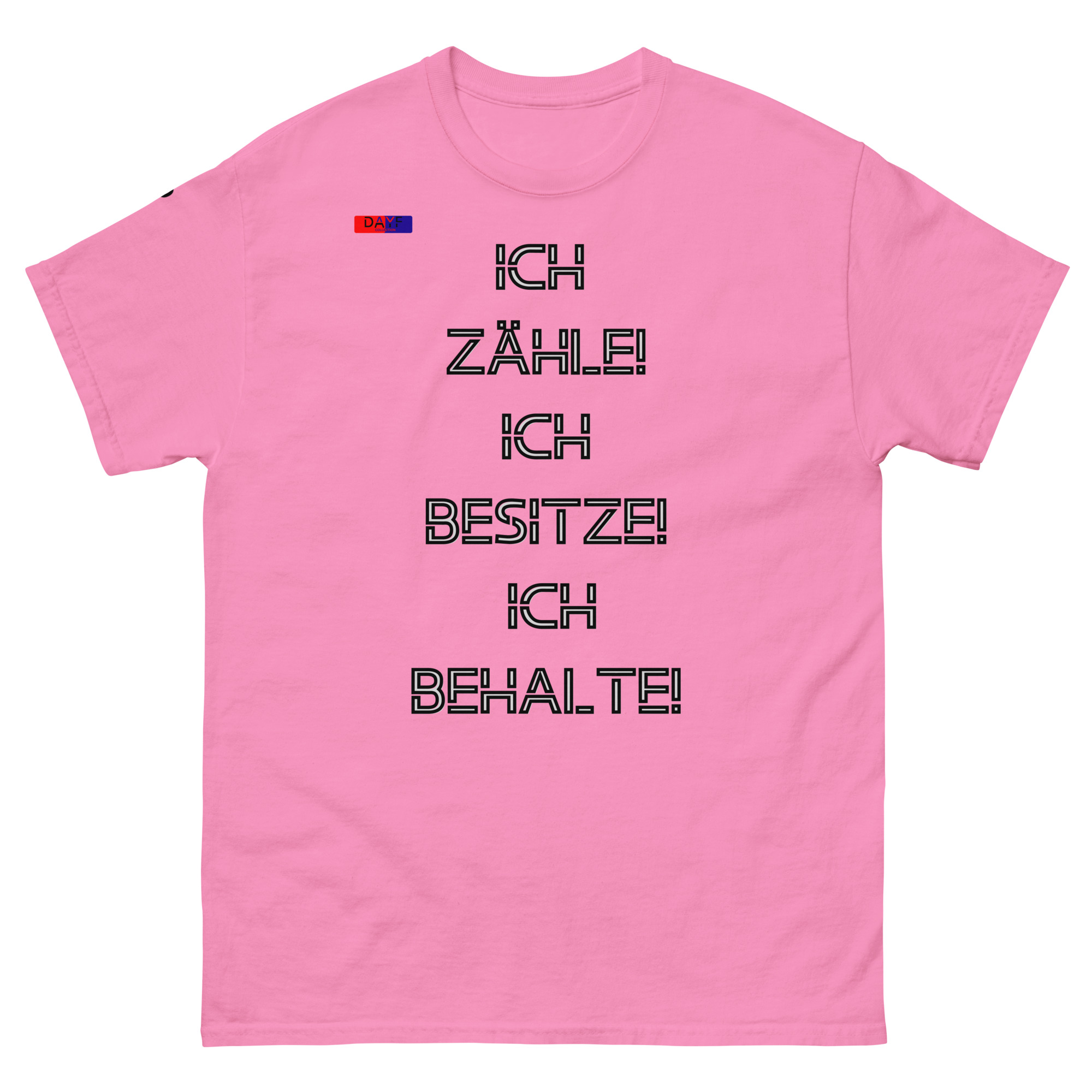 Dayf Shirt ICH ZAEHLE ICH BESITZE ICH BEHALTE Original Dayf Design DE Collection Nummer 7 Classic T Shirt Vorderseite – Bild 2