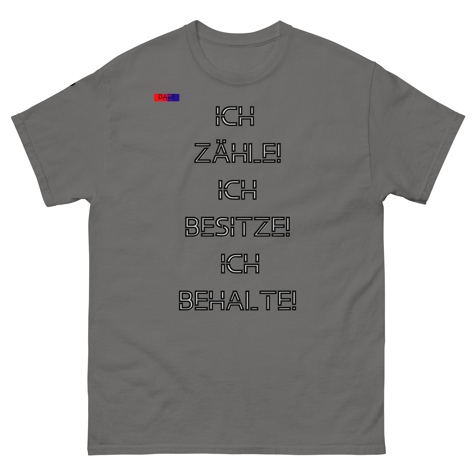 Dayf Shirt ICH ZAEHLE ICH BESITZE ICH BEHALTE Original Dayf Design DE Collection Nummer 7 Classic T Shirt Vorderseite – Bild 7