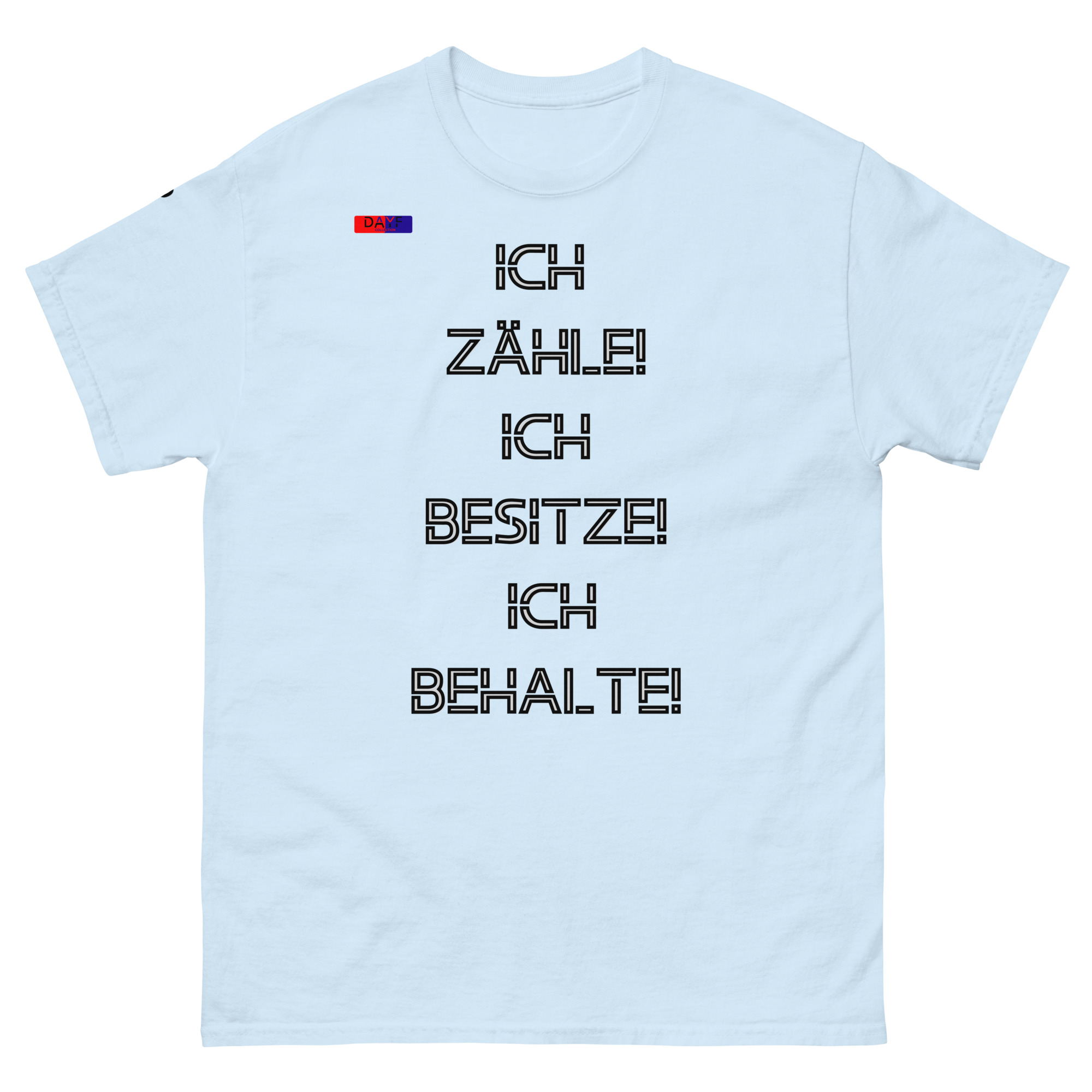Dayf Shirt ICH ZAEHLE ICH BESITZE ICH BEHALTE Original Dayf Design DE Collection Nummer 7 Classic T Shirt Vorderseite – Bild 13