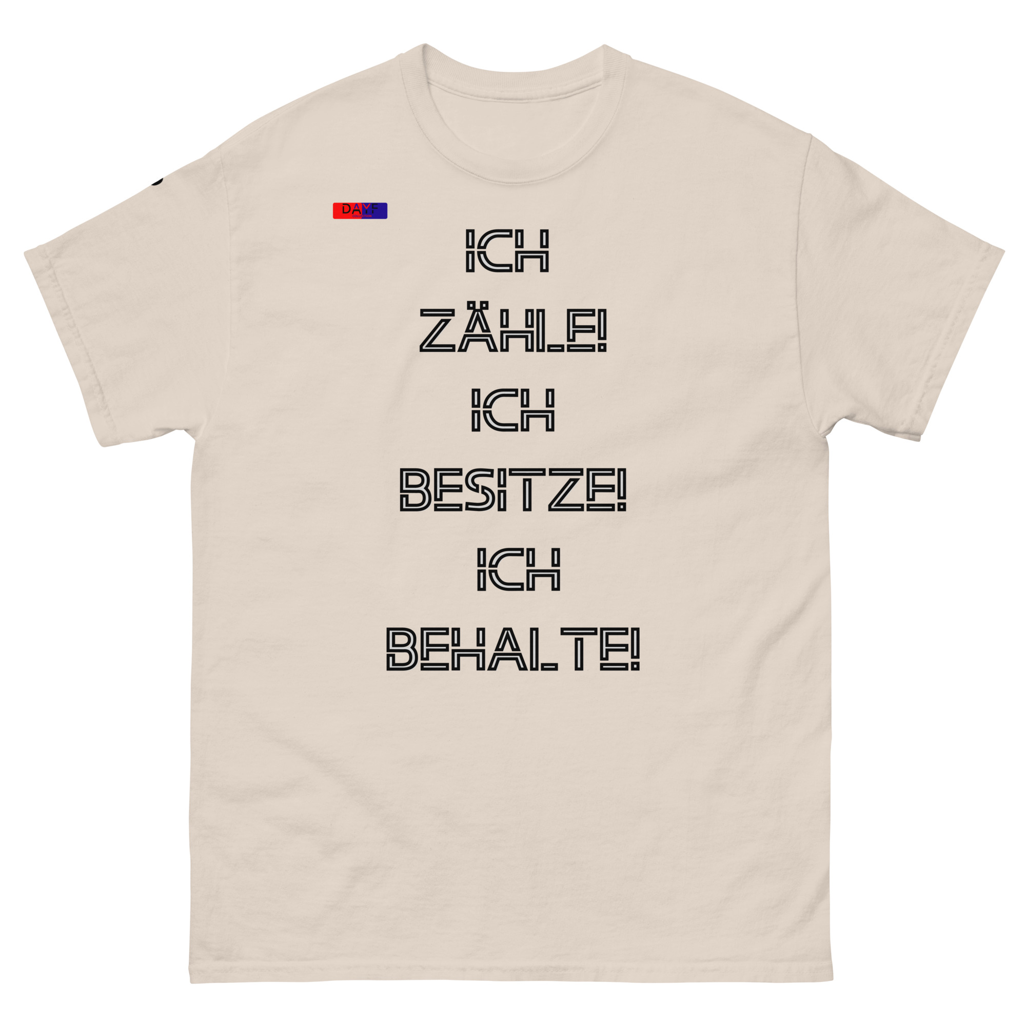 Dayf Shirt ICH ZAEHLE ICH BESITZE ICH BEHALTE Original Dayf Design DE Collection Nummer 7 Classic T Shirt Vorderseite – Bild 18