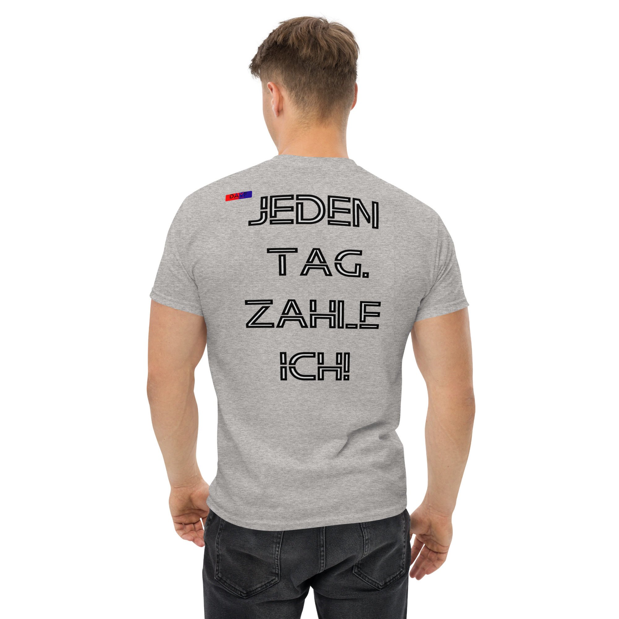 Dayf Shirt JEDEN TAG ZAHLE ICH Original Dayf Design DE Collection Nummer 1 Classic T Shirt Rueckseite – Bild 6