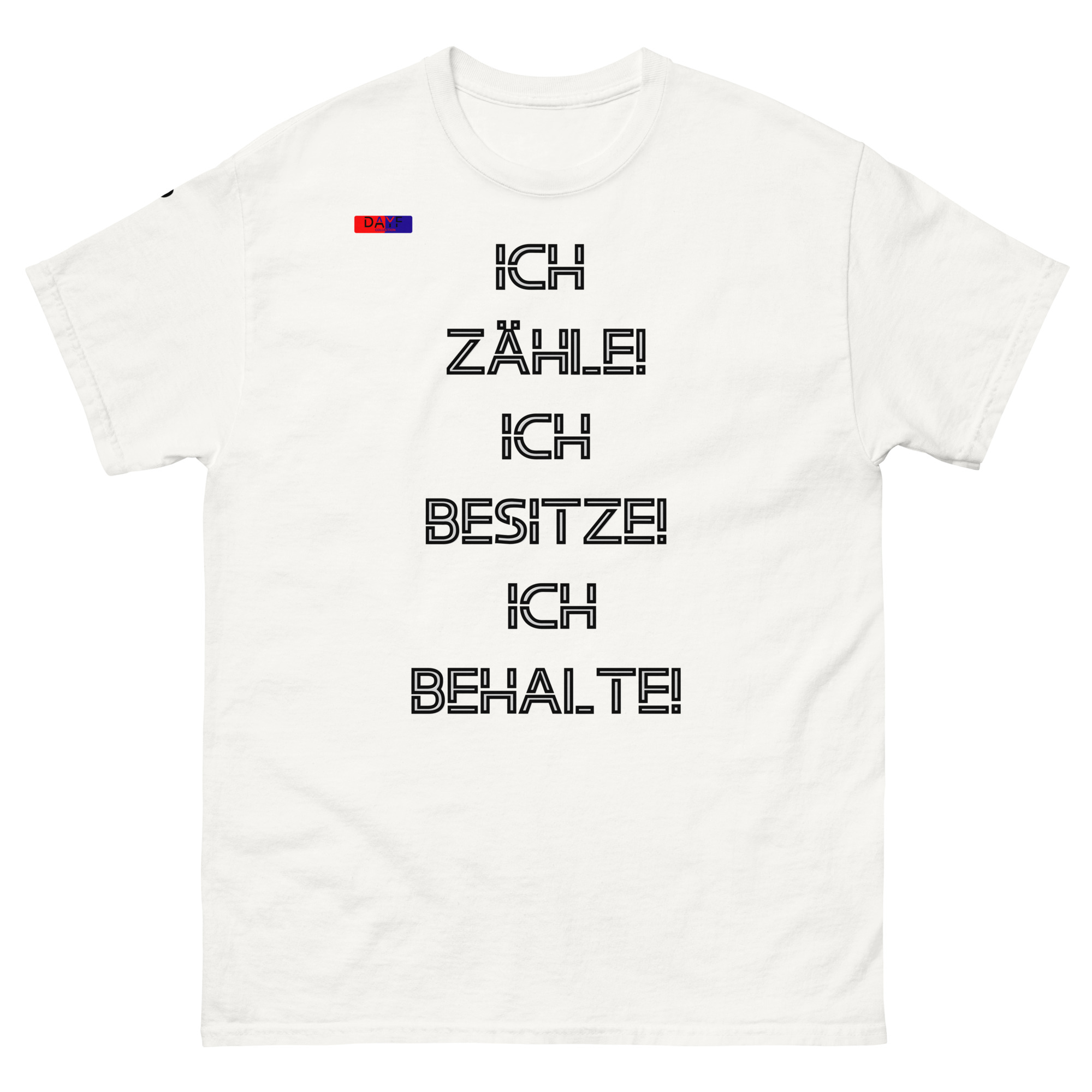 Dayf Shirt ICH ZAEHLE ICH BESITZE ICH BEHALTE Original Dayf Design DE Collection Nummer 7 Classic T Shirt Vorderseite – Bild 27