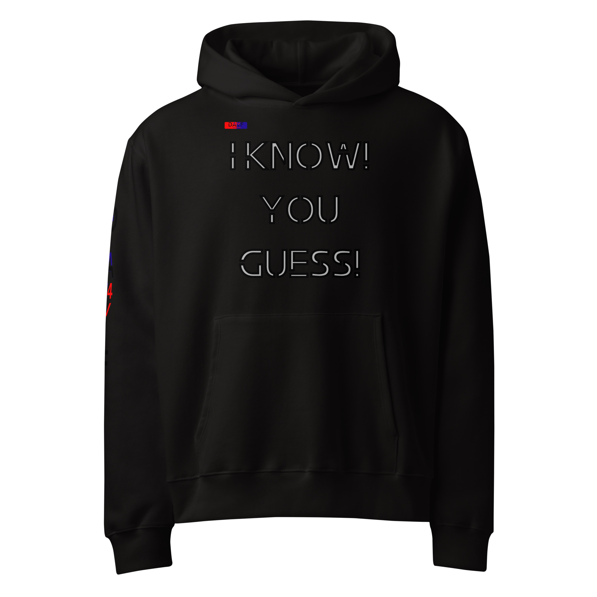 Dayf oversized hoodie front with the quote I KNOW YOU GUESS